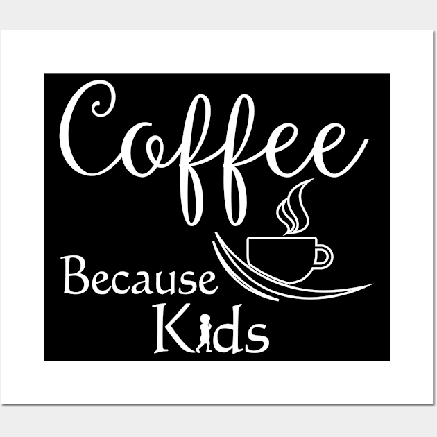 Funny Coffee Because Kids Gift for Parents - Coffee Lover Wall Art by SoCoolDesigns